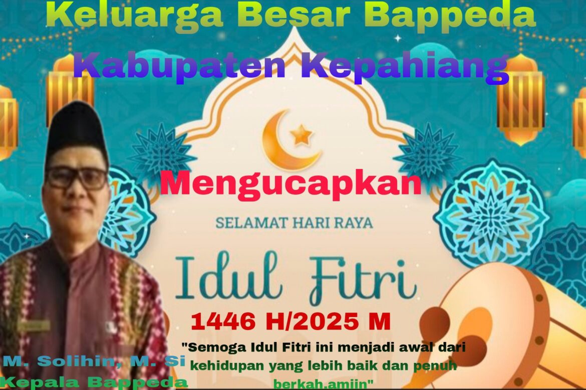 Keluarga Besar Bappeda Kabupaten Kepahiang mengucapkan Selamat Hari Raya Idul Fitri 1446 H/2025 M
